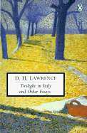 Twilight in Italy and Other Essays: Cambridge Lawrence Edition