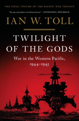 Twilight of the Gods: War in the Western Pacific, 1944-1945 - Toll, Ian W