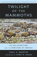 Twilight of the Mammoths: Ice Age Extinctions and the Rewilding of Americavolume 8