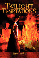 Twilight Temptations: Tales of Lust, Dark Desire, and Magic