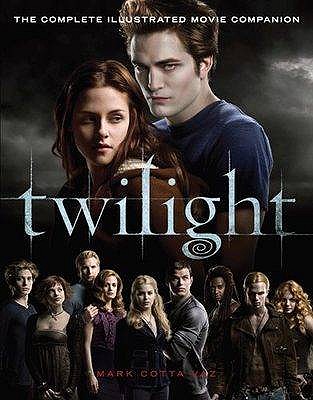 Twilight: The Complete Illustrated Movie Companion - Vaz, Mark