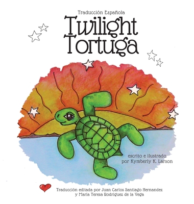 Twilight Tortuga: Traducci?n Espaola - Larson, Kymberly K, and Rodriguez de la Vega, Mar?a Teresa (Translated by), and Santiago Hernandez, Juan Carlos (Translated by)