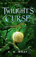 Twilight's Curse: Book 1 Twilight Realm Trilogy