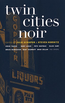 Twin Cities Noir - Schaper, Julie (Editor), and Horwitz, Steven (Editor)