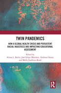 Twin Pandemics: How a Global Health Crisis and Persistent Racial Injustices Are Impacting Educational Assessment