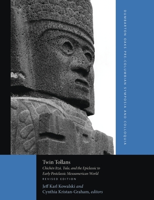 Twin Tollans: Chichn Itz, Tula, and the Epiclassic to Early Postclassic Mesoamerican World, Revised Edition - Kowalski, Jeff Karl (Editor), and Kristan-Graham, Cynthia (Editor), and Bey, George J (Contributions by)