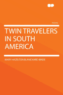 Twin Travelers in South America