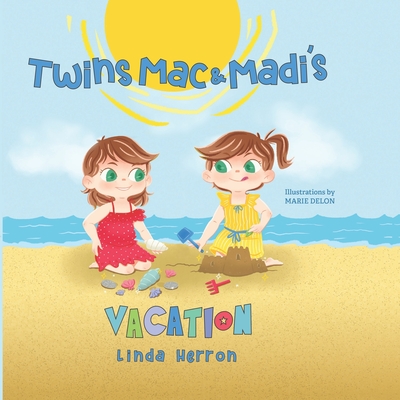 Twins Mac & Madi's Vacation - Delon, Marie, and Herron, Linda