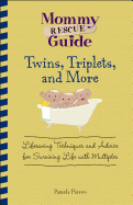 Twins, Triplets, and More: Lifesaving Techniques and Advice for Surviving Life with Multiples - Fierro, Pamela