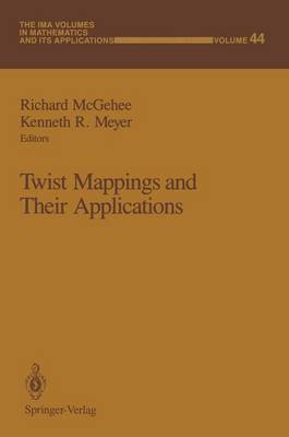 Twist Mappings and Their Applications - McGehee, Richard (Editor), and Meyer, Kenneth R (Editor)