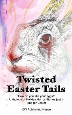 Twisted Easter Tails - Hutson, Kathrin, and Grover, Kevin, and Burton, Crystal M M