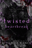 Twisted Heartbreak: A Dark Billionaire Romance