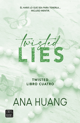 Twisted Lies: ?l Har Lo Que Sea Para Tenerla... Incluso Mentir - Huang, Ana