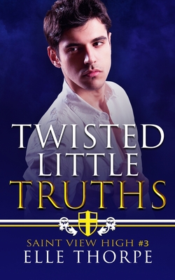 Twisted Little Truths: A Reverse Harem Bully Romance: A Reverse Harem Bully Romance - Thorpe, Elle