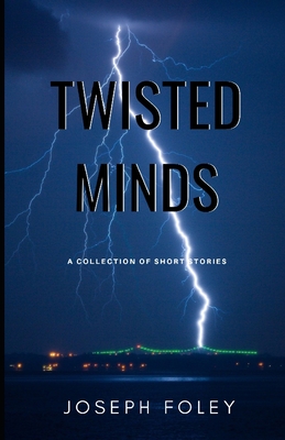 Twisted Minds: Short Stories - Foley, Joseph