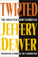 Twisted: The Collected Stories of Jeffery Deaver