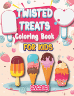 Twisted Treats Coloring Book for Kids: By Nadia Bical and Hema Singh