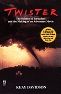 Twister: The Science of Tornadoes and the Making of a Natural Disaster Movie