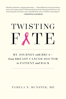 Twisting Fate: My Journey with Brca - From Breast Cancer Doctor to Patient and Back - Munster, Pamela