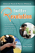 Twitter Revolution: How Social Media and Mobile Marketing Is Changing the Way We Do Business & Market Online