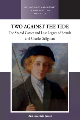 Two Against the Tide: The Shared Career and Lost Legacy of Brenda and Charles Seligman - Lazarsfeld-Jensen, Ann