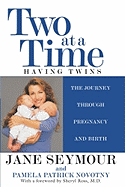 Two at a Time: Having Twins the Journey Through Pregnancy and Birth