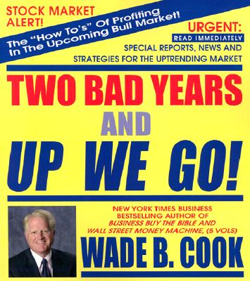 Two Bad Years and Up We Go - Cook, Wade B