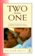 Two Become One: Releasing God's Power for Romance, Sexual Freedom, and Blessings in Marriage.