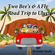 Two Bee's & A Fly Road Trip to Uluru