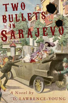 Two Bullets in Sarajevo - Lawrence-Young, D.