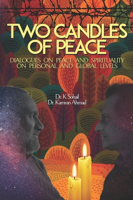 Two Candles of Peace: Dialogues on Peace and Spirituality on Personal and Global Levels - Ahmad, Kamran, and Sohail, Khalid
