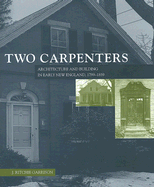 Two Carpenters: Architecture and Building in Early New England, 1799-1859