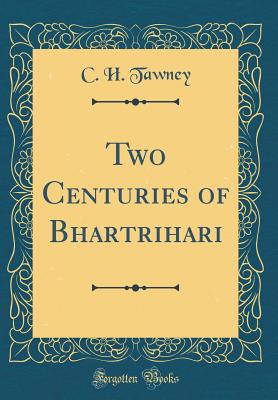 Two Centuries of Bhartrihari (Classic Reprint) - Tawney, C H