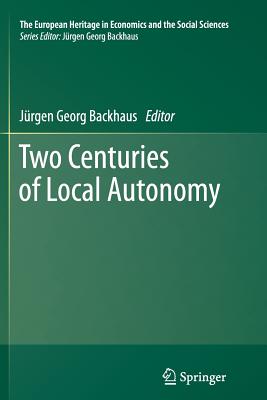 Two Centuries of Local Autonomy - Backhaus, Jrgen (Editor)