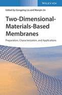Two-Dimensional-Materials-Based Membranes: Preparation, Characterization, and Applications