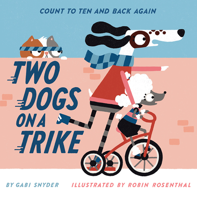 Two Dogs on a Trike: Count to Ten and Back Again - Snyder, Gabi