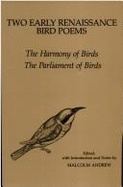 Two Early Renaissance Bird Poems: The Harmony of Birds, the Parliament of Birds - Andrew, Malcolm