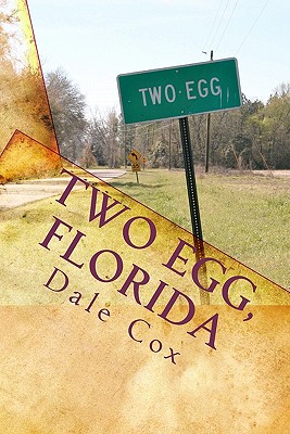 Two Egg, Florida: A Collection of Ghost Stories, Legends and Unusual Facts - Cox, Dale