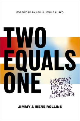 Two Equals One: A Marriage Equation for Love, Laughter, and Longevity - Rollins, Jimmy, and Rollins, Irene