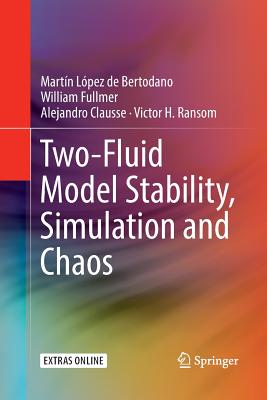 Two-Fluid Model Stability, Simulation and Chaos - Bertodano, Martn Lpez de, and Fullmer, William, and Clausse, Alejandro