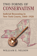 Two Forms of Conservatism: Judicial Reasoning in New York Courts, 1860-1920