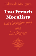 Two French Moralists: La Rochefoucauld and La Bruyere