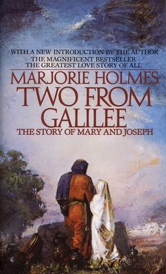 Two from Galilee: The Story of Mary and Joseph - Holmes, Marjorie