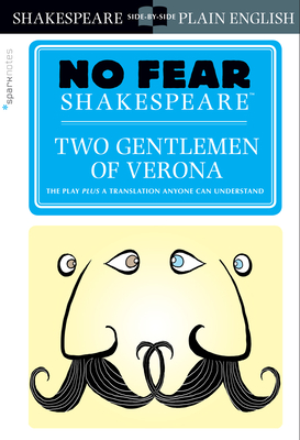 Two Gentlemen of Verona: No Fear Shakespeare Side-By-Side Plain English - Shakespeare, William, and Sparknotes