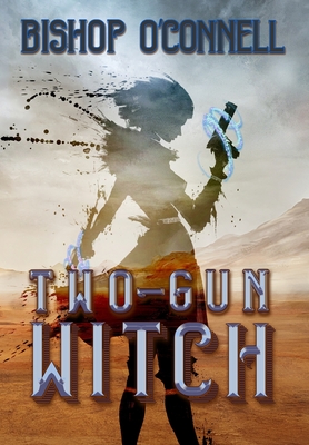 Two-Gun Witch - O'Connell, Bishop