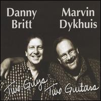 Two Guys Two Guitars - Danny Britt/Marvin Dykhuis