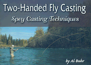 Two-Handed Fly Casting: Spey Casting Techniques