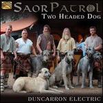 Two Headed Dog: Duncarron Electric