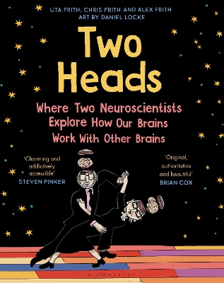 Two Heads: Where Two Neuroscientists Explore How Our Brains Work with Other Brains - Frith, Uta, and Frith, Alex, and Frith, Chris