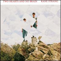 Two Hearts and No Brain - Kane Strang